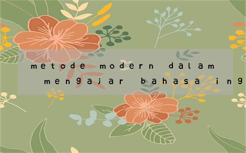 metode modern dalam mengajar bahasa inggris berdasarkan hot